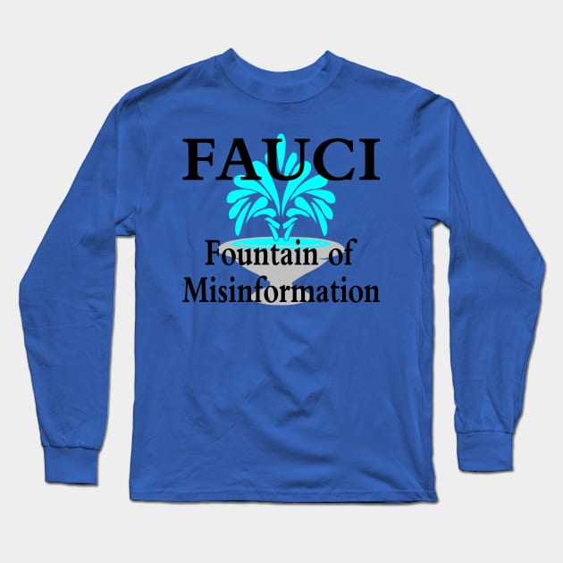 Fauci Fountain of Misinformation Long Sleeve T-Shirt by Mockingbird Originals